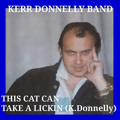 Picture for song 'This Cat Can Take A Lickin (K.Donnelly) (C) K 889' by artist 'Kerr Donnelly Band'