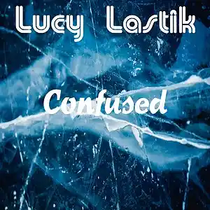 Picture for song 'Confused' by artist 'Lucy Lastik'