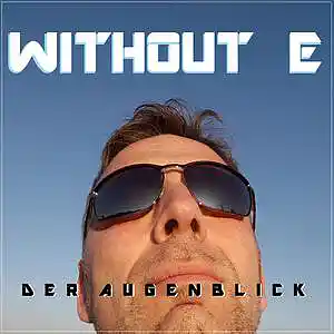 Picture for song 'DER AUGENBLICK' by artist 'WITHOUT E'