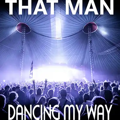 Picture for song 'Dancing My Way [featuring Adam Yips]' by artist 'That Man'