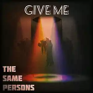 Picture for song 'The Same Persons - Give Me' by artist 'THE SAME PERSONS'