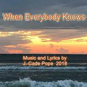 Picture for song 'When Everybody Knows' by artist 'Cade Pope'