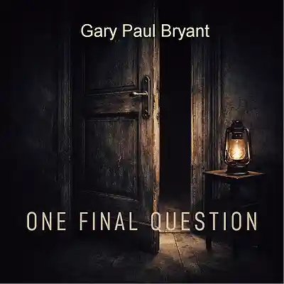 Picture for song 'One Final Question' by artist 'Gary Paul Bryant'