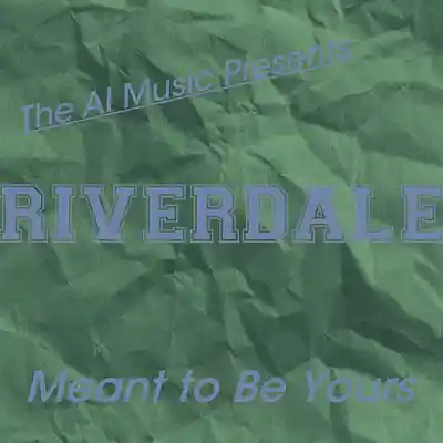 Picture for song 'Riverdale The AI Music Presents; Meant to Be Yours' by artist 'CursedGleeAI'