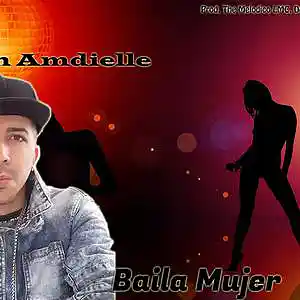 Picture for song 'Don Amdielle - Baila Mujer - Prod The Melodico LMC' by artist 'Don Amdielle'