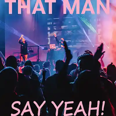 Picture for song 'Say Yeah! [featuring Artie H]' by artist 'That Man'