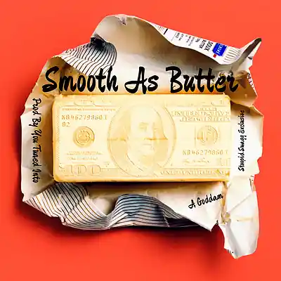 Picture for song '$MOOTHER THAN BUTTER - MASTRE' by artist 'YOU-TUNED-INTO-A-GODDAM-STOOPID-SWAGG-EXCLUSIVE'