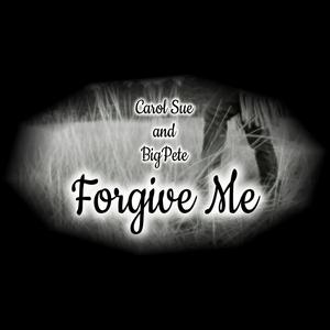 Picture for song 'Forgive Me - featuring BigPete + The V.I.P's' by artist 'Carol Sue Kirkpatrick'
