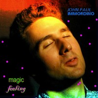 Picture for song 'MAGIC FEELING' by artist 'JOHN PAUL IMMORDINO'