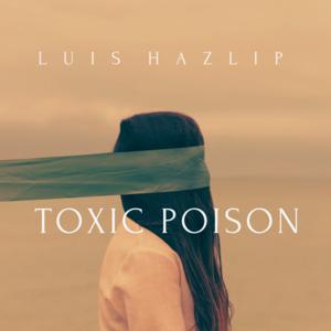 Picture for song 'TOXIC POISION' by artist 'Luis hazlip'