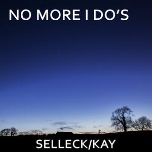 Picture for song 'No More I Do's' by artist 'Selleck and KAY'