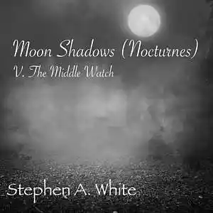 Picture for song 'The Middle Watch' by artist 'Stephen A. White'