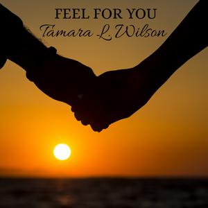 Picture for song 'Feel for You' by artist 'Tamara L. Wilson'