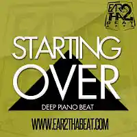 Picture for song '(NO SAMPLES) -- STARTING OVER (Buy 3 for $49)' by artist 'EAR 2 THA BEAT'