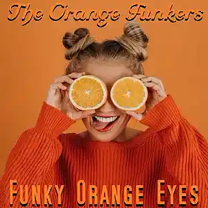 Picture for song 'Funky Orange Eyes' by artist 'The Orange Funkers'