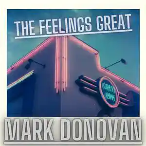 Picture for song 'The Feelings Great' by artist 'Mark Donovan'