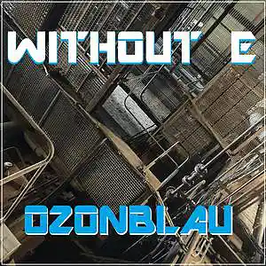 Picture for song 'OZONBLAU' by artist 'WITHOUT E'