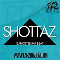 Picture for song 'SHOTTAZ' by artist 'EAR 2 THA BEAT'