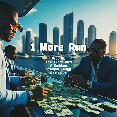 Picture for song '1 MORE RUN - MASTRE' by artist 'YOU-TUNED-INTO-A-GODDAM-STOOPID-SWAGG-EXCLUSIVE'