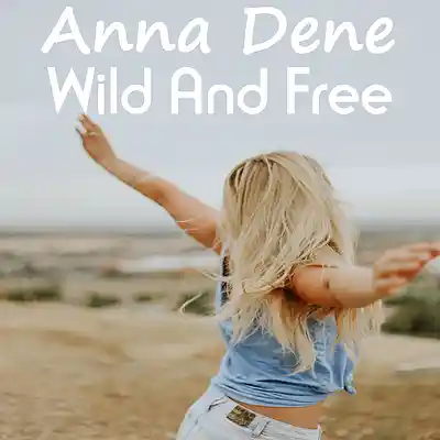 Picture for song 'Wild And Free (ft Tom Slade)' by artist 'Anna Dene'