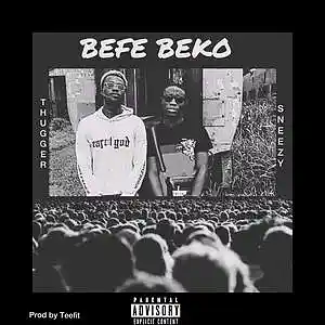Picture for song 'Befe-Beko... Thugar x Snezy B' by artist 'Sneezy B'