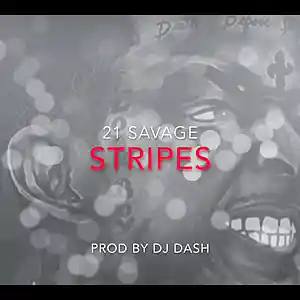 Picture for song '21 Savage - Stripes (Prod by DJ Dash)' by artist 'DashRadio'