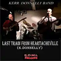 Picture for song 'Last Train From Heartache Ville (K.Donnelly)' by artist 'Kerr Donnelly Band'