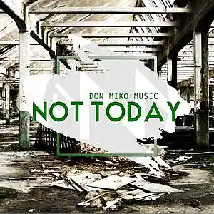 Picture for song 'Not Today - Don Miko Music' by artist 'Don Miko Music'