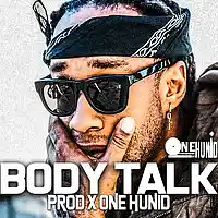 Picture for song 'BODY TALK' by artist 'OneHunid Beats'