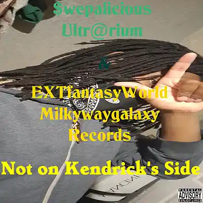 Picture for song 'Not on Kendrick's Side (w/ $wepalicious Ultr@rium)' by artist 'EXTworldfantasy Milkywaygalaxy Records'
