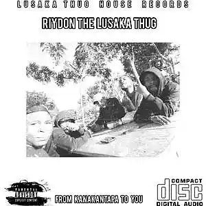 Picture for song 'From Kanakantapa To You (P' by artist 'Riydon the Lusaka Thug'