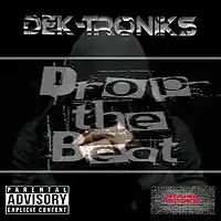 Picture for song 'Drop The Beat (feat GDP & Presice)' by artist 'Dek-Troniks'