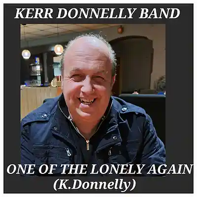 Picture for song 'One of the Lonely Again( K.Donnelly) (C) K.D.M.L R' by artist 'Kerr Donnelly Band'