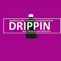 Picture for song '*HARD* Drippin' by artist 'Proffeny'