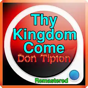 Picture for song 'Thy Kingdom Come__Remastered' by artist 'Don Tipton'