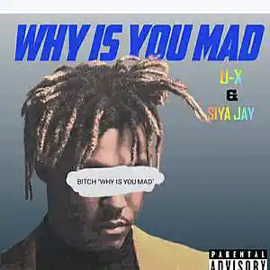 Picture for song 'Siya Jay - why is you mad (ft U-X)' by artist 'SIYA JAY'