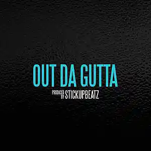 Picture for song 'Out Da Gutta (BUY 1 GET 4 FREE)' by artist 'STICKUPBEATZ (US)'