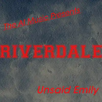 Picture for song 'Riverdale the AI Music Presents: Unsaid Emily (Arc' by artist 'CursedGleeAI'