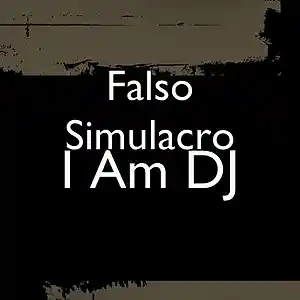 Picture for song 'I am Dj' by artist 'Falso Simulacro'