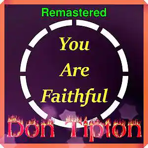 Picture for song 'You Are Faithful (studio version)__Remastered' by artist 'Don Tipton'