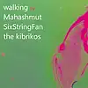Picture for song 'walking (by Mahashmut/SixStringFan/the kibrikos)' by artist 'the kibrikos'