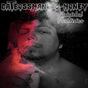 Picture for song 'Suicidal Fantasies Begone' by artist 'DatBossMane C-Money'
