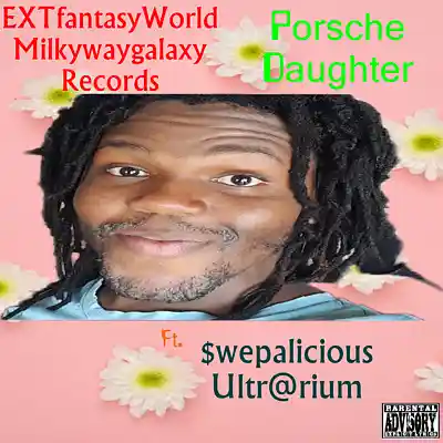Picture for song 'Porsce Daughter (feat. $wepalicious Ultr@rium)' by artist 'EXTworldfantasy Milkywaygalaxy Records'