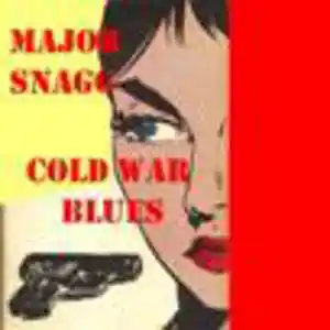 Picture for song 'Cold War Blues (2021)' by artist 'Major Snagg'