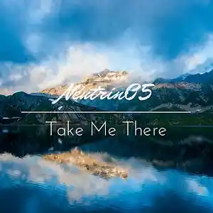 Picture for song 'Take Me There' by artist 'Neutrin05'