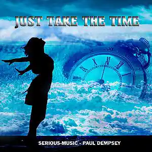 Picture for song 'Just Take The Time feat. Paul Dempsey' by artist 'Serious-Music (Germany)'