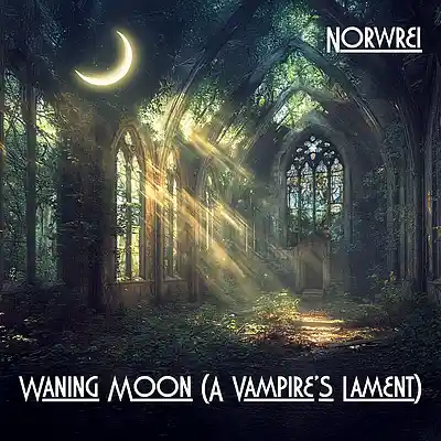 Picture for song 'Waning Moon (A Vampire's Lament)' by artist 'Norwrei'