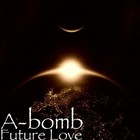 Picture for song 'Future Love' by artist 'A-Bomb (US)'