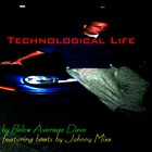 Picture for song 'Technological Life' by artist 'Below Average Dave'