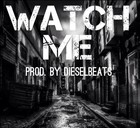 Picture for song 'Watch Me (DieselBeats)' by artist 'DieselMusic'